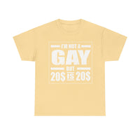 I'M Not Gay But Is 20 20 Unisex Heavy Cotton Tee