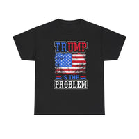 Trump Is The Problem Unisex Heavy Cotton Tee