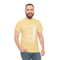 My Pen Is Bigger Than Yours Unisex Heavy Cotton Tee