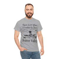 There Is No Place I'd Rather Be Than Bevear Valley Unisex Heavy Cotton Tee