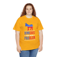 Democrats The Real Problem Unisex Heavy Cotton Tee