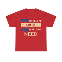 Republican Greed American Need Unisex Heavy Cotton Tee