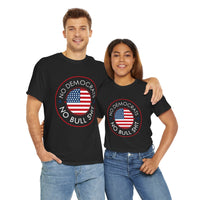 No Democrats No Bullshit Unisex Heavy Cotton Tee