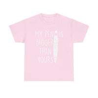 My Pen Is Bigger Than Yours Unisex Heavy Cotton Tee