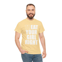 Treat Your Girl Right Unisex Heavy Cotton Tee
