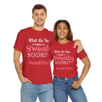 What Do You Call Sweaty Boobs Unisex Heavy Cotton Tee