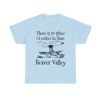 There Is No Place I'd Rather Be Than Bevear Valley Unisex Heavy Cotton Tee
