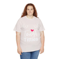 Tough Titties Unisex Heavy Cotton Tee