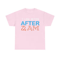 I Look Better After 2 AM Unisex Heavy Cotton Tee