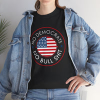 No Democrats No Bullshit Unisex Heavy Cotton Tee