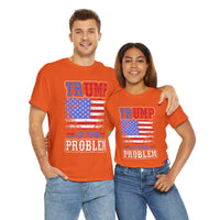Trump Is The Problem Unisex Heavy Cotton Tee