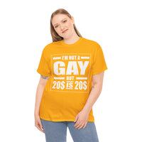 I'M Not Gay But Is 20 20 Unisex Heavy Cotton Tee