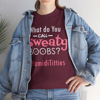 What Do You Call Sweaty Boobs Unisex Heavy Cotton Tee