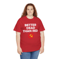 Better Dead Than Red Unisex Heavy Cotton Tee