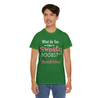 What Do You Call Sweaty Boobs Unisex Heavy Cotton Tee