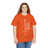 My Eyes Are Here Unisex Heavy Cotton Tee