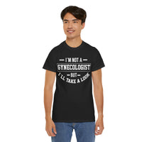 I'M Not A Gynecologist But I will Take A Look Unisex Heavy Cotton Tee