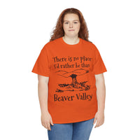 There Is No Place I'd Rather Be Than Bevear Valley Unisex Heavy Cotton Tee