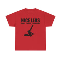 Nice Legs What Time Do They Open? Unisex Heavy Cotton Tee