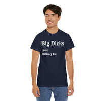 Big Dicks Halfway In Unisex Heavy Cotton Tee