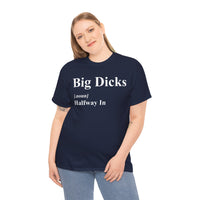Big Dicks Halfway In Unisex Heavy Cotton Tee