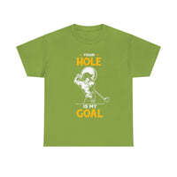 Your Hole Is My Goal Unisex Heavy Cotton Tee