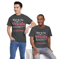 What Do You Call Sweaty Boobs Unisex Heavy Cotton Tee
