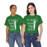 My Pen Is Bigger Than Yours Unisex Heavy Cotton Tee