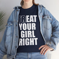 Treat Your Girl Right Unisex Heavy Cotton Tee