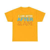I Look Better After 2 AM Unisex Heavy Cotton Tee