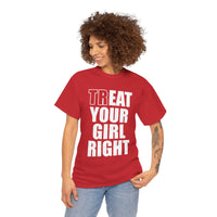 Treat Your Girl Right Unisex Heavy Cotton Tee