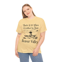 There Is No Place I'd Rather Be Than Bevear Valley Unisex Heavy Cotton Tee