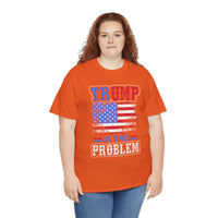 Trump Is The Problem Unisex Heavy Cotton Tee