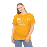 Big Dicks Halfway In Unisex Heavy Cotton Tee