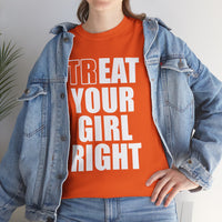 Treat Your Girl Right Unisex Heavy Cotton Tee