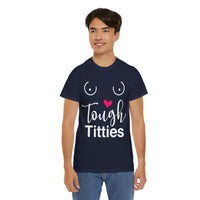 Tough Titties Unisex Heavy Cotton Tee