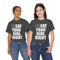 Treat Your Girl Right Unisex Heavy Cotton Tee