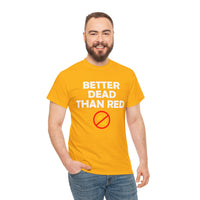 Better Dead Than Red Unisex Heavy Cotton Tee