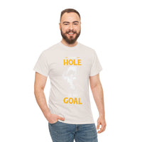 Your Hole Is My Goal Unisex Heavy Cotton Tee