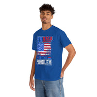 Trump Is The Problem Unisex Heavy Cotton Tee