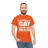 I'M Not Gay But Is 20 20 Unisex Heavy Cotton Tee