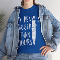 My Pen Is Bigger Than Yours Unisex Heavy Cotton Tee