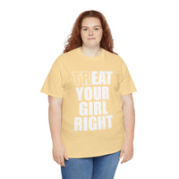 Treat Your Girl Right Unisex Heavy Cotton Tee
