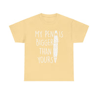 My Pen Is Bigger Than Yours Unisex Heavy Cotton Tee