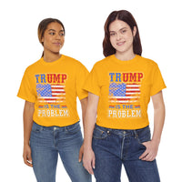 Trump Is The Problem Unisex Heavy Cotton Tee