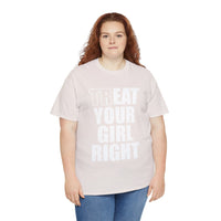 Treat Your Girl Right Unisex Heavy Cotton Tee