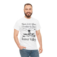 There Is No Place I'd Rather Be Than Bevear Valley Unisex Heavy Cotton Tee