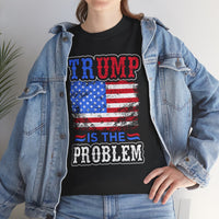 Trump Is The Problem Unisex Heavy Cotton Tee