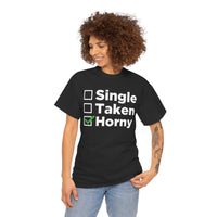 Single Taken Horny Unisex Heavy Cotton Tee