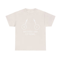 My Eyes Are Up Here Unisex Heavy Cotton Tee